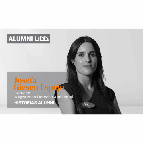 «El derecho transforma realidades y permite que la justicia llegue a quienes más la necesitan» – Josefa Giesen, Abogada y Magíster en Derecho Ambiental UDD